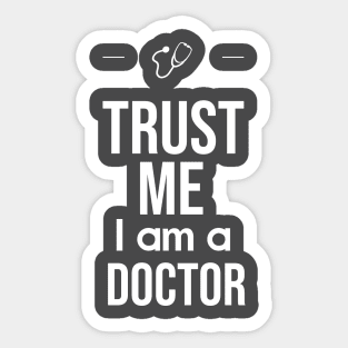 Trust me, I am a doctor Sticker